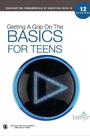 Cover of Getting A Grip on the Basics for Teens