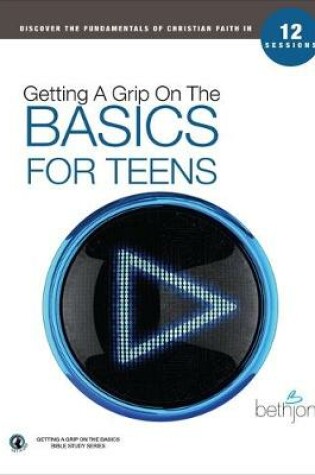 Cover of Getting A Grip on the Basics for Teens