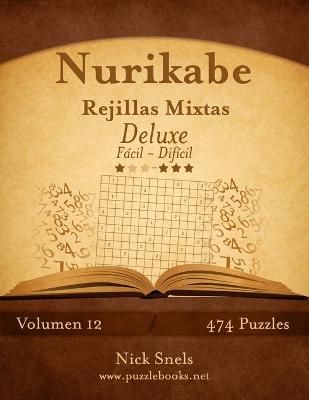 Book cover for Nurikabe Rejillas Mixtas Deluxe - De Fácil a Difícil - Volumen 12 - 474 Puzzles