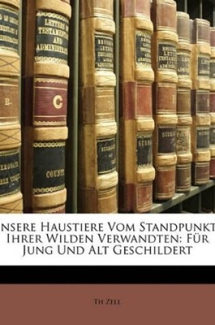 Cover of Unsere Haustiere Vom Standpunkte Ihrer Wilden Verwandten