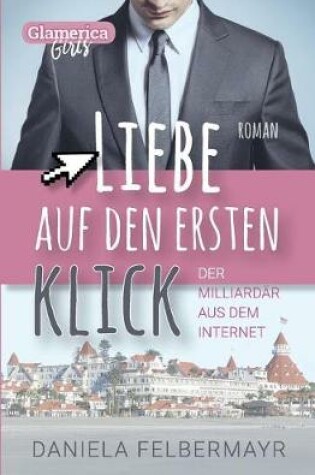 Cover of Liebe auf den ersten Klick - Der Milliardaer aus dem Internet