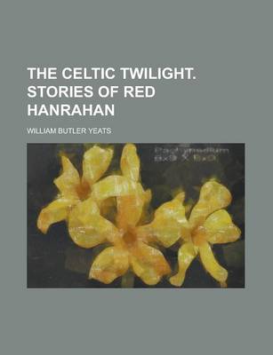 Book cover for The Celtic Twilight. Stories of Red Hanrahan