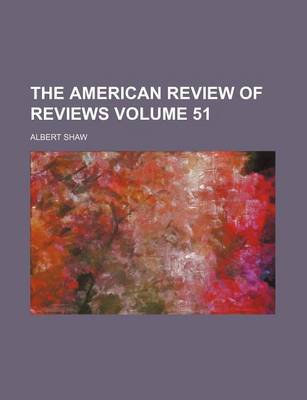 Book cover for The American Review of Reviews Volume 51