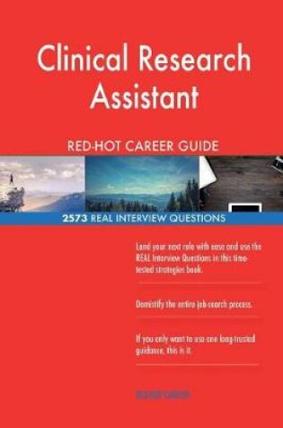 Cover of Clinical Research Assistant RED-HOT Career Guide; 2573 REAL Interview Questions