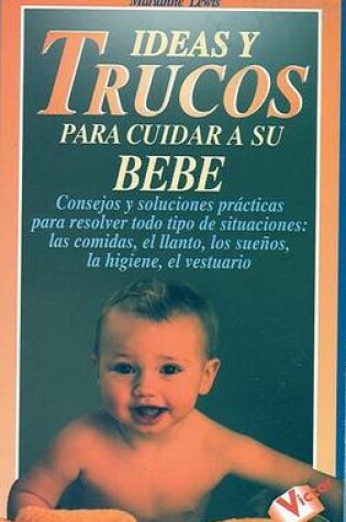 Cover of Ideas y Trucos Para Cuidar a Su Bebe