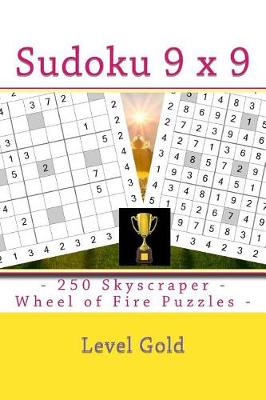 Book cover for Sudoku 9 X 9 - 250 Skyscraper - Wheel of Fire Puzzles - Level Gold