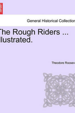 Cover of The Rough Riders ... Illustrated.