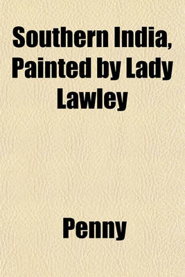 Book cover for Southern India, Painted by Lady Lawley