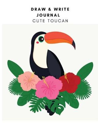 Book cover for Draw & Write Journal Cute Toucan