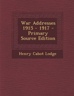 Book cover for War Addresses 1915 - 1917 - Primary Source Edition