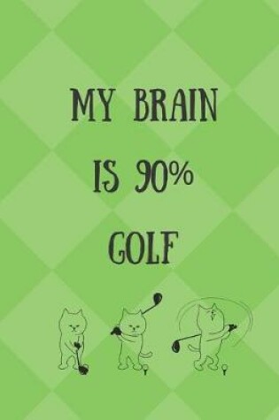 Cover of My Brain Is 90% Golf