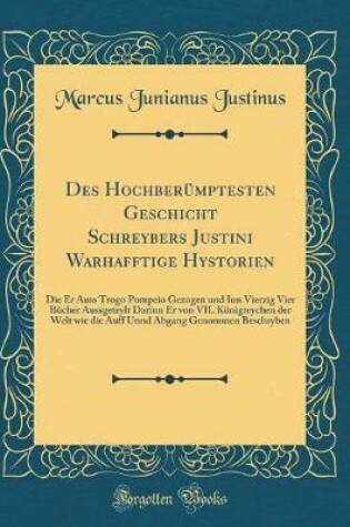 Cover of Des Hochberümptesten Geschicht Schreybers Justini Warhafftige Hystorien