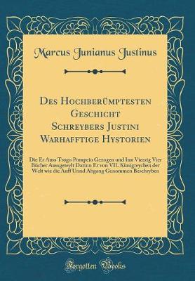 Book cover for Des Hochberümptesten Geschicht Schreybers Justini Warhafftige Hystorien