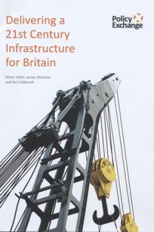 Cover of Delivering a 21st Century Infrastructure for Britain