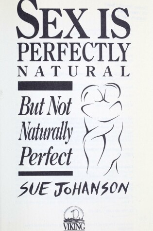 Cover of Johanson Sue : Sex is Perfectly Natural but ...