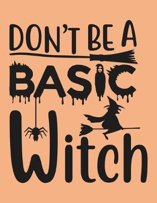 Book cover for Don't Be A Basic Witch