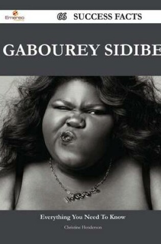 Cover of Gabourey Sidibe 66 Success Facts - Everything You Need to Know about Gabourey Sidibe