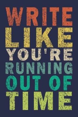 Cover of Write like you're running out of time
