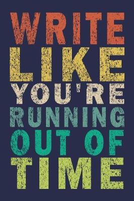 Book cover for Write like you're running out of time