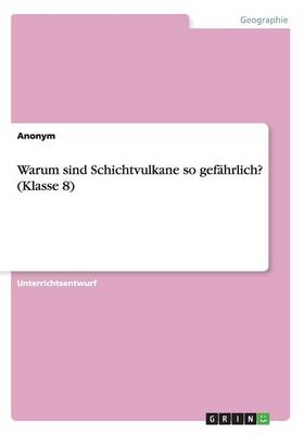 Book cover for Warum sind Schichtvulkane so gefahrlich? (Klasse 8)