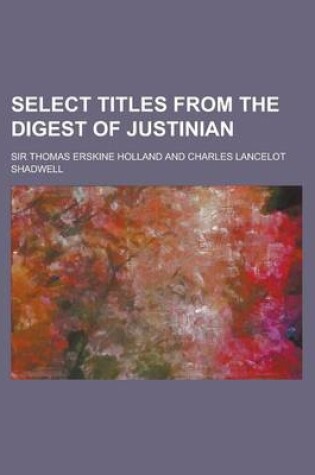 Cover of Select Titles from the Digest of Justinian