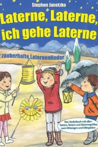 Cover of Laterne, Laterne, ich gehe Laterne - 22 zauberhafte Laternenlieder