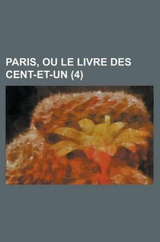 Cover of Paris, Ou Le Livre Des Cent-Et-Un (4 )