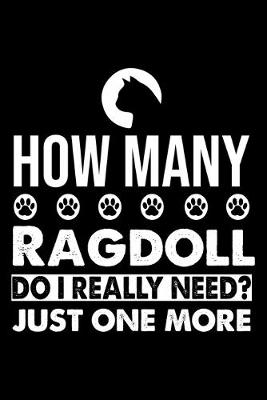 Book cover for How Many Ragdoll Do I Really Need? Just One More