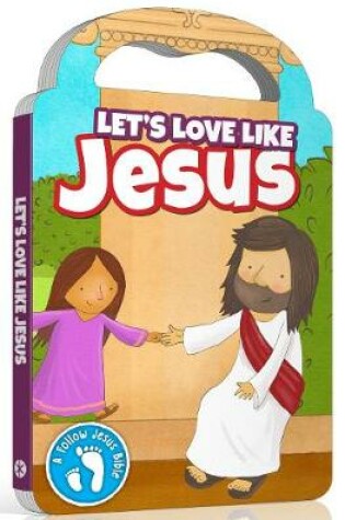 Cover of Follow Jesus Bibles: Let's Love Like Jesus