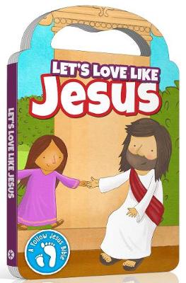 Book cover for Follow Jesus Bibles: Let's Love Like Jesus