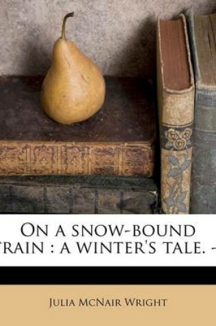 Cover of On a Snow-Bound Train