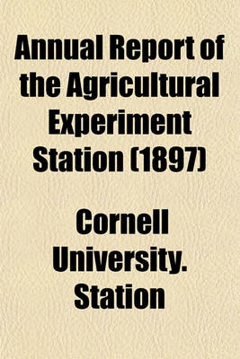 Book cover for Annual Report of the Agricultural Experiment Station (1897)