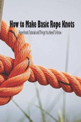 Book cover for How to Make Basic Rope Knots