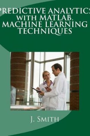 Cover of Predictive Analytics with Matlab. Machine Learning Techniques