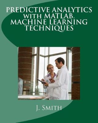 Book cover for Predictive Analytics with Matlab. Machine Learning Techniques