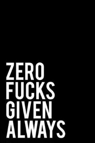 Cover of Zero Fucks Given Always