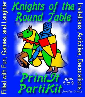 Book cover for Children's Knights of the Round Table Theme Birthday Party Games and Printable Theme Party Kit