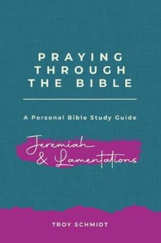 Cover of Praying Through Jeremiah & Lamentations