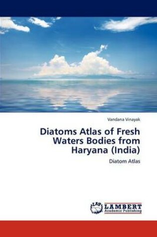 Cover of Diatoms Atlas of Fresh Waters Bodies from Haryana (India)