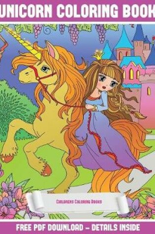 Cover of Childrens Coloring Books (Unicorn Coloring Book)