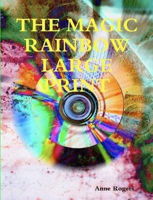 Book cover for THE Magic Rainbow Large Print