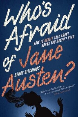 Cover of Who's Afraid of Jane Austen? How to Really Talk About Books You Haven't Read