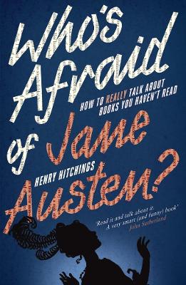 Book cover for Who's Afraid of Jane Austen? How to Really Talk About Books You Haven't Read