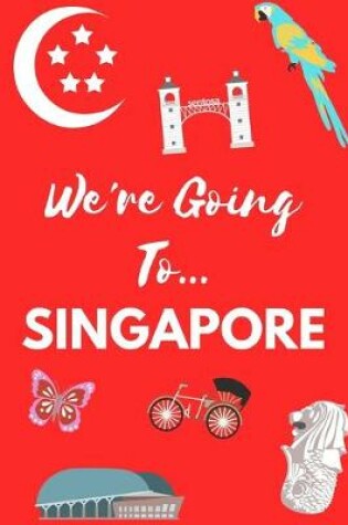 Cover of We're Going To Singapore