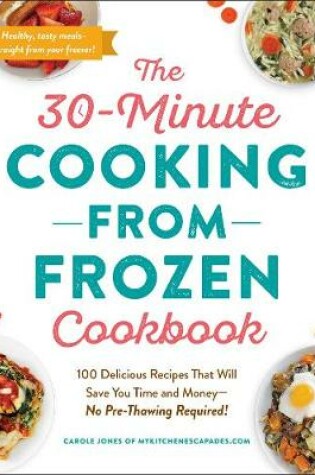 The 30-Minute Cooking from Frozen Cookbook