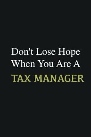 Cover of Don't lose hope when you are a Tax Manager