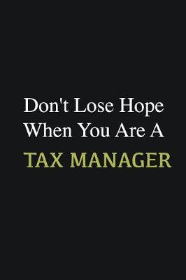 Book cover for Don't lose hope when you are a Tax Manager