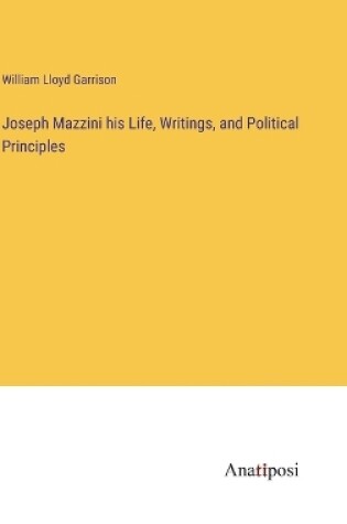 Cover of Joseph Mazzini his Life, Writings, and Political Principles