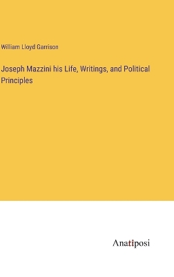 Book cover for Joseph Mazzini his Life, Writings, and Political Principles