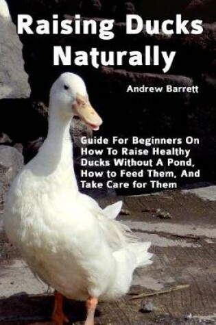 Cover of Raising Ducks Naturally